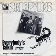 Skorpyons - Everybody's Talkin' / I Need Your Love Again
