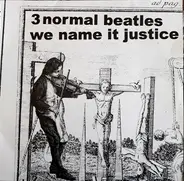 3 Normal Beatles - We Name It Justice