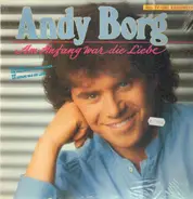 Andy Borg - Am Anfang war die Liebe