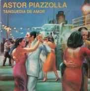 Astor Piazzolla - Tanguedia De Amor