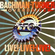Bachman-Turner Overdrive - Live! Live! Live!
