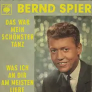 Bernd Spier - Das War Mein Schönster Tanz / Was Ich An Dir Am Meisten Liebe