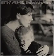 Bettina Wegner - Sind so kleine Hände