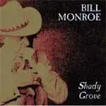 Bill Monroe - SHADY GROVE