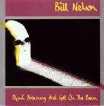 Bill Nelson - Quit Dreaming and Get on the Beam