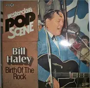 Bill Haley - Yesterday's Pop Scene - Birth Of The Rock