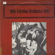 Billy Eckstine And His Orchestra - Billy Eckstine Orchestra 1945