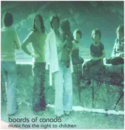 Boards Of Canada - Music Has the Right to Children