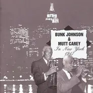 Bunk Johnson & Mutt Carey - In New York 1947