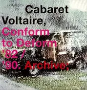 Cabaret Voltaire - Conform To Deform '82 / '90. Archive;