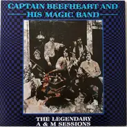Captain Beefheart And His Magic Band - The Legendary A&M Sessions