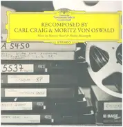 Carl Craig & Moritz Von Oswald - Recomposed Remixes