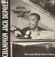 Champion Jack Dupree - Alive,'Live' And Well - Oh Lord What Have I Done ...
