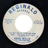 Chick Willis - The Way You're Stooping Down Baby - I Can Deal With That