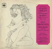 Claude Debussy / Paul Hindemith , Vera Zorina , Columbia Chamber Ensemble Conducted By Robert Craft - Chansons De Bilitis / Hérodiade