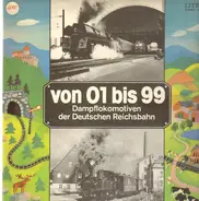 Dampflokomotiven Der Deutschen Reichsbahn - Von 01 Bis 99