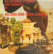 Die Goldenen Zitronen, Easy Business, Eric 'IQ' Gray - 80.000.000 Hooligans