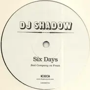 DJ Shadow - Six Days (Bad Company Vs Fresh)
