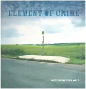 Element Of Crime - Mittelpunkt der Welt