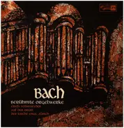 Bach / Erich Vollenwyder - Berühmte Orgelwerke