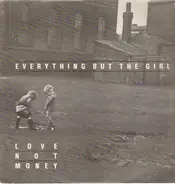 Everything But The Girl - Love Not Money