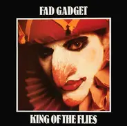 Fad Gadget - King Of The Flies