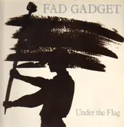 Fad Gadget - Under the Flag