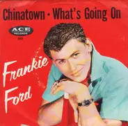 Frankie Ford - Chinatown / What's Going On