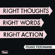 Franz Ferdinand - Right Thoughts,Right Words,Right Action