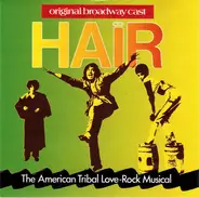 Galt MacDermot , James Rado , Gerome Ragni - Hair - The American Tribal Love-Rock Musical (The Original Broadway Cast Recording)