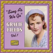 Gracie Fields - Gracie Fields Vol. 1 Sing As We Go