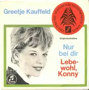 Greetje Kauffeld - Nur Bei Dir / Lebewohl, Konny