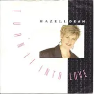 Hazell Dean - Turn It Into Love