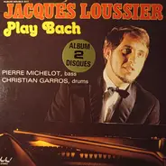 Jacques Loussier , Pierre Michelot , Christian Garros - Play Bach
