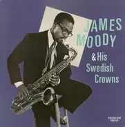 James Moody & His Swedish Crowns - James Moody & His Swedish Crowns - James Moody 1949