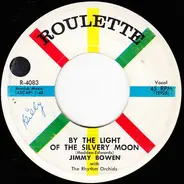 Jimmy Bowen With The Rhythm Orchids - By The Light Of The Silvery Moon / The Two Step