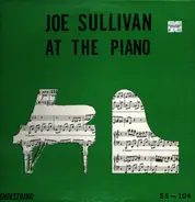Joe Sullivan - At The Piano