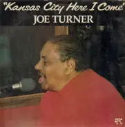 Joe Turner - KANSAS CITY HERE I COME