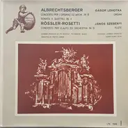 Albrechtsberger / Rösler-Rosetti - Concerto Per L'Organo Ed Archi In B /Sonata A Quattro In F  / Concerto Per Flauto Ed Orchestra In D