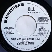 John Hyche - Who Are You Gonna Love