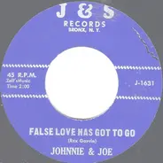 Johnnie & Joe - False Love Has Got To Go / Warm, Soft And Lovely