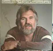 Kenny Rogers - Love or Something Like It