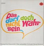 Knut Kiesewetter & Orchester Georg Moslener - Das Darf Doch Nicht Wahr Sein...