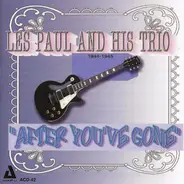 Les Paul And His Trio - After You've Gone