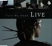 Live - Turn My Head