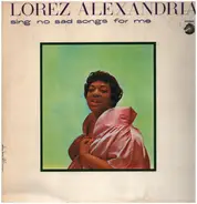 Lorez Alexandria - Sing No Sad Songs for Me