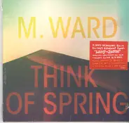 M. Ward - Think Of Spring
