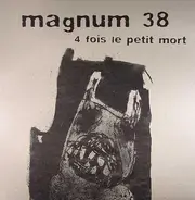 Magnum 38 - 4 Fois Le Petit Mort