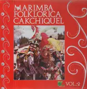 Marimba Folklorica Cakchiquel - vol. 2