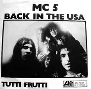 MC 5 - Back In The USA / Tutti Frutti